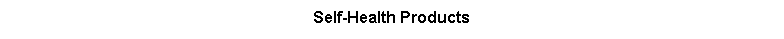 Text Box: Self-Health Products